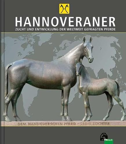 HANNOVERANER - Zucht und Entwicklung der weltweit gefragten Pferde