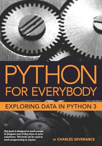 Python for Everybody: Exploring Data in Python 3 von Createspace Independent Pub