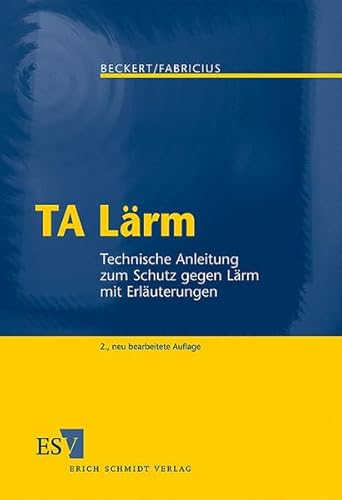 TA Lärm: Technische Anleitung zum Schutz gegen Lärm mit Erläuterungen von Schmidt (Erich), Berlin