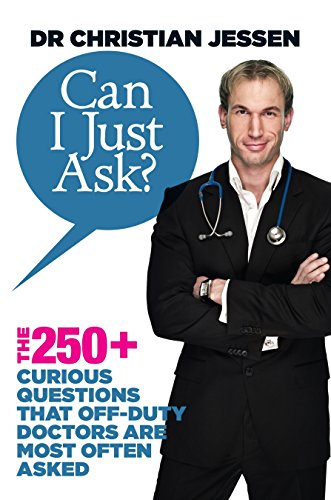 Can I Just Ask?: The 250+ Curious Questions that Off-Duty Doctors Are Most Often Asked von Hay House UK Ltd