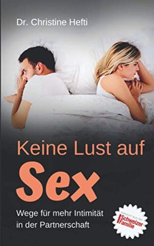 Keine Lust auf Sex: Wege für mehr Intimität in der Partnerschaft von Independently published