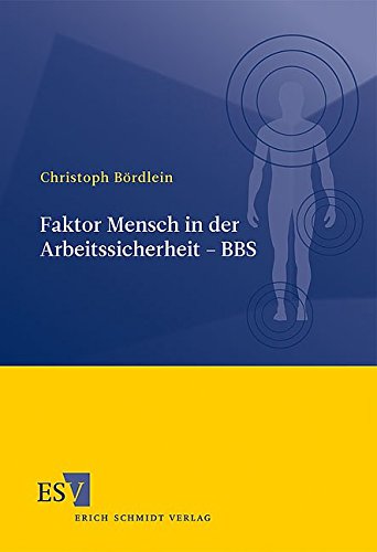 Faktor Mensch in der Arbeitssicherheit – BBS von Erich Schmidt Verlag GmbH & Co
