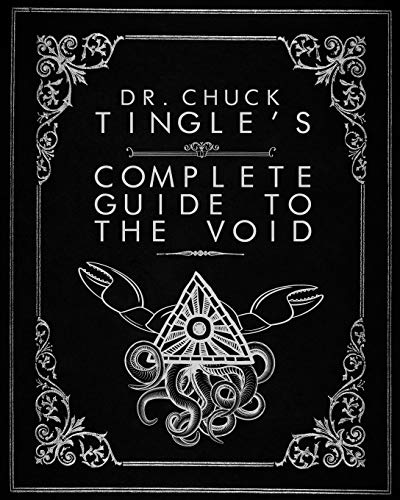 Dr. Chuck Tingle's Complete Guide To The Void von Createspace Independent Publishing Platform