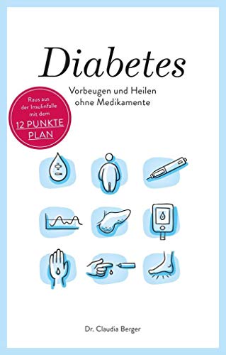 Diabetes - Vorbeugen und Heilen ohne Medikamente: Raus aus der Insulinfalle mit dem 12 Punkte Plan von NOVA MD