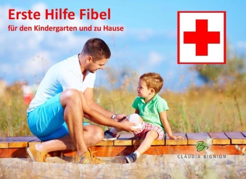 Erste Hilfe Fibel: fuer den Kindergarten