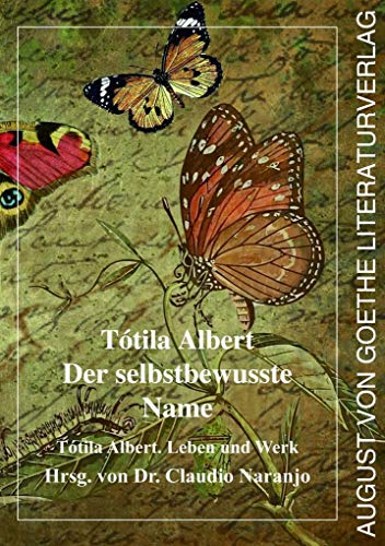 Tótila Albert Der selbstbewusste Name: Tótila Albert. Leben und Werk von Fouque Literaturverlag / Frankfurter Literaturverlag GmbH
