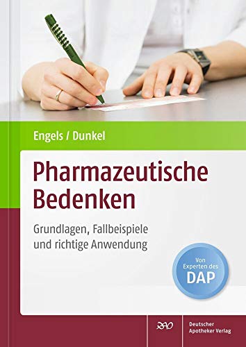 Pharmazeutische Bedenken: Grundlagen, Fallbeispiele und richtige Anwendung von Deutscher Apotheker Verlag