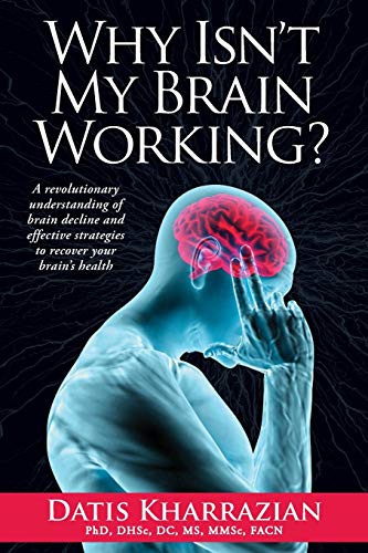 Why Isn't My Brain Working?: A Revolutionary Understanding of Brain Decline and Effective Strategies to Recover Your Brain's Health