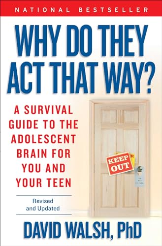 Why Do They Act That Way? - Revised and Updated: A Survival Guide to the Adolescent Brain for You and Your Teen Why Do They Act That Way? - Revised and Updated: A Survival Guide to the Adolescent Brain for You and Your Teen