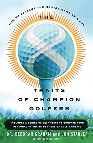 The 8 Traits Of Champion Golfers: How To Develop The Mental Game Of A Pro von Simon & Schuster
