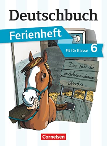 Deutschbuch Gymnasium - Ferienhefte - Fit für Klasse 6: Der Fall des verschwundenen Pferds - Ferienheft