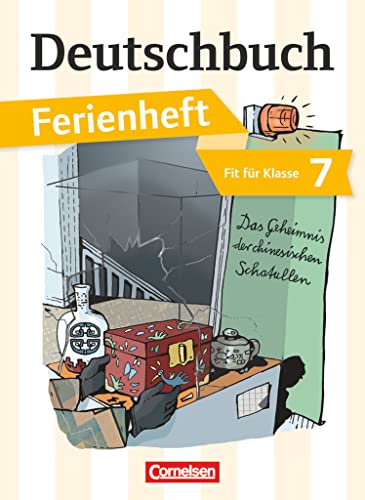 Deutschbuch Gymnasium - Ferienhefte - Fit für Klasse 7: Das Geheimnis der chinesischen Schatullen - Ferienheft Deutschbuch Gymnasium - Ferienhefte - Fit für Klasse 7: Das Geheimnis der chinesischen Schatullen - Ferienheft