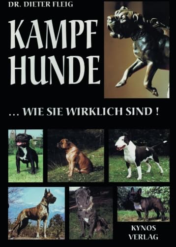 Kampfhunde...wie sie wirklich sind: Print on Demand- Ausgabe (DIN A 4- Format, weicher Einband, durchg. farbig) der Originalausgabe von 1999 von Kynos Verlag