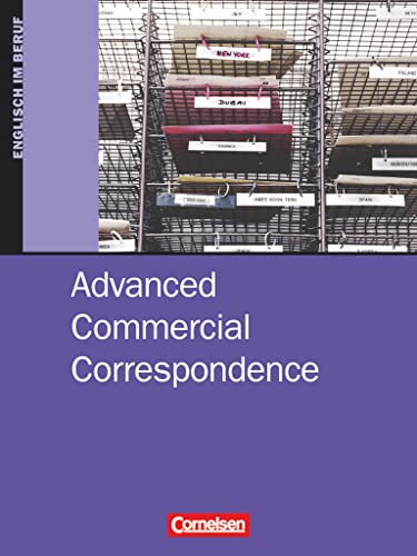 Advanced Commercial Correspondence. Schülerbuch: Schulbuch (Commercial Correspondence: Advanced Commercial Correspondence) Advanced Commercial Correspondence. Schülerbuch: Schulbuch (Commercial Correspondence: Advanced Commercial Correspondence)