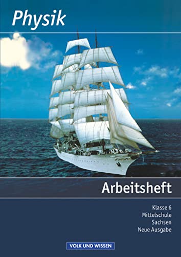 Physik - Ausgabe Volk und Wissen - Mittelschule Sachsen - 6. Schuljahr: Arbeitsheft - Neue Ausgabe Physik - Ausgabe Volk und Wissen - Mittelschule Sachsen - 6. Schuljahr: Arbeitsheft - Neue Ausgabe