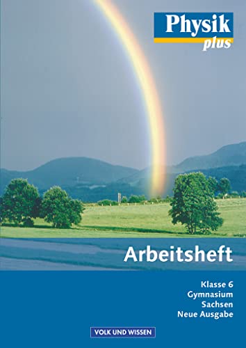 Physik plus - Gymnasium Sachsen - 6. Schuljahr: Arbeitsheft von Volk u. Wissen Vlg GmbH