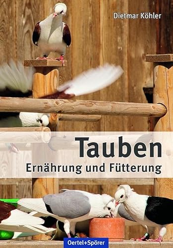 Tauben - Ernährung und Fütterung von Oertel Und Spoerer GmbH