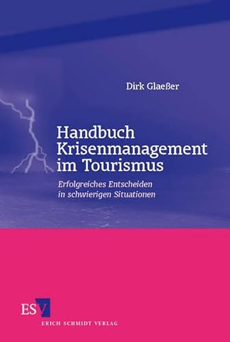Handbuch Krisenmanagement im Tourismus: Erfolgreiches Entscheiden in schwierigen Situationen von Schmidt, Erich