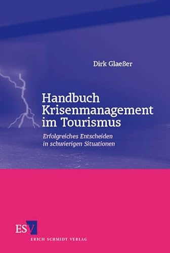 Handbuch Krisenmanagement im Tourismus: Erfolgreiches Entscheiden in schwierigen Situationen