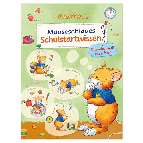 Leo Lausemaus - Mauseschlaues Schulstartwissen - Das alles weiß ich schon!: Schulstart Buch mit Wissen und Übungen für Vorschulkinder ab 5 Jahren