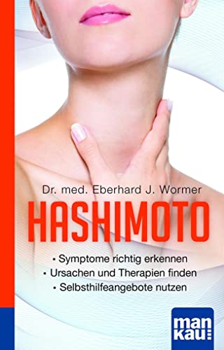 Hashimoto. Kompakt-Ratgeber: - Symptome richtig erkennen - Ursachen und Therapien finden - Selbsthilfeangebote nutzen Hashimoto. Kompakt-Ratgeber: - Symptome richtig erkennen - Ursachen und Therapien finden - Selbsthilfeangebote nutzen