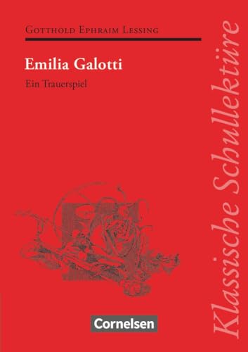 Klassische Schullektüre: Emilia Galotti - Ein Trauerspiel in fünf Aufzügen - Text - Erläuterungen - Materialien - Empfohlen für das 10.-13. Schuljahr