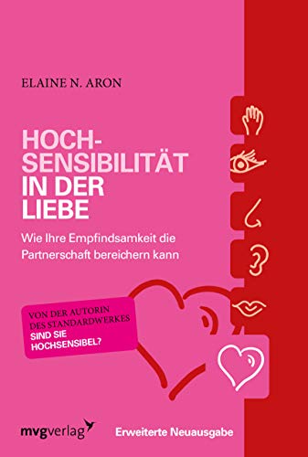 Hochsensibilität in der Liebe: Wie Ihre Empfindsamkeit die Partnerschaft bereichern kann von MVG Moderne Vlgs. Ges.