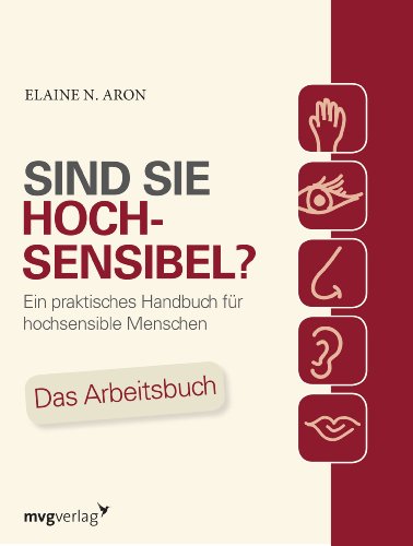 Sind Sie hochsensibel?: Ein praktisches Handbuch für hochsensible Menschen. Das Arbeitsbuch von MVG Moderne Vlgs. Ges.