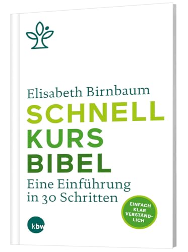 Schnellkurs Bibel - Eine Einführung in 30 Schritten
