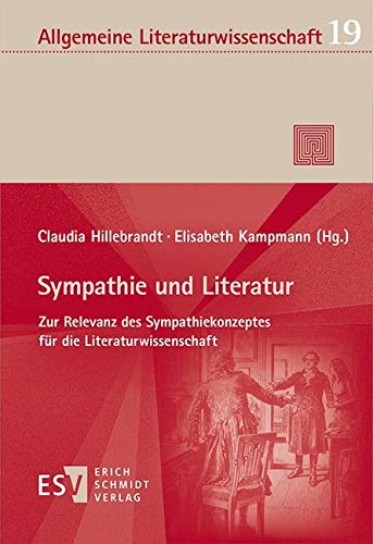 Sympathie und Literatur: Zur Relevanz des Sympathiekonzeptes für die Literaturwissenschaft (Allgemeine Literaturwissenschaft. Wuppertaler Schriften) von Erich Schmidt Verlag GmbH & Co