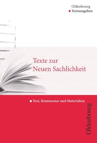 Oldenbourg Textausgaben - Texte, Kommentar und Materialien: Texte zur Neuen Sachlichkeit von Oldenbourg Schulbuchverlag