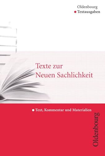 Oldenbourg Textausgaben - Texte, Kommentar und Materialien: Texte zur Neuen Sachlichkeit von Oldenbourg Schulbuchverlag