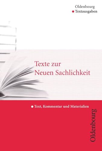 Oldenbourg Textausgaben - Texte, Kommentar und Materialien: Texte zur Neuen Sachlichkeit