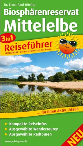 Biosphärenreservat Mittelelbe: 3in1-Reiseführer für Ihren Aktivurlaub, mit kompakten Reiseinfos, ausgewählten Wander- und Radtouren (Reiseführer: RF)