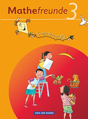Mathefreunde - Alle Ausgaben - 3. Schuljahr: Ferienspaß mit den Freunden - Ferienheft - Spielerisch Mathematik vertiefen. Mit Stickern und Lösungsbeileger von Cornelsen Verlag GmbH
