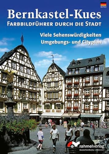 Bernkastel-Kues. Farbbildführer durch die Stadt mit vielen sehenswerten Fotos (Deutsche Ausgabe): viele Sehenswürdigkeiten. Umgebungs- und Cityplan