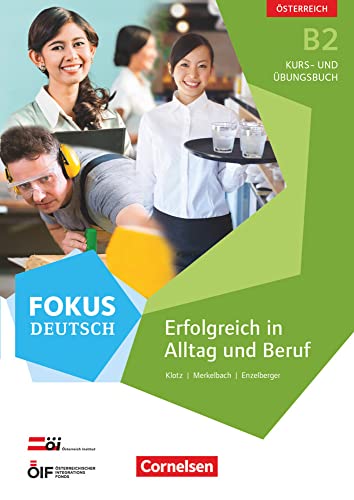 Fokus Deutsch - Ausgabe für Österreich - B2: Erfolgreich in Alltag und Beruf - Kurs- und Übungsbuch mit Audio-CDs - Mit interaktiven Übungen von Goyal Saab