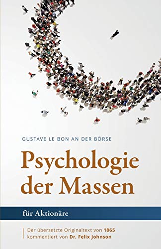 Gustave Le Bon an der Börse: Die Psychologie der Massen für Aktionäre von Independently Published