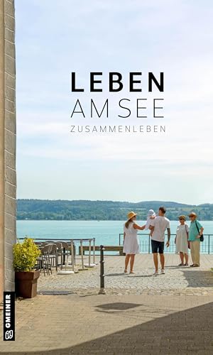 Leben am See: Zusammenleben (Chroniken im GMEINER-Verlag) von Gmeiner-Verlag