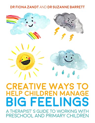 Creative Ways to Help Children Manage BIG Feelings: A Therapist's Guide to Working With Preschool and Primary Children (Creative Child Therapy) von Jessica Kingsley Publishers