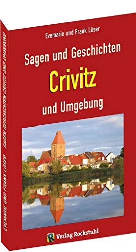 Sagen und Geschichten Crivitz und Umgebung: 269 Sagen und Geschichten von Rockstuhl Verlag