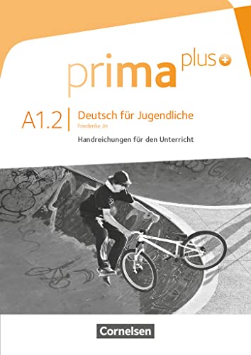 Prima plus - Deutsch für Jugendliche - Allgemeine Ausgabe - A1: Band 2: Handreichungen für den Unterricht von Cornelsen Verlag