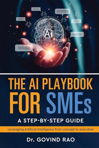 The AI Playbook for SMEs: A Step by Step Guide: A Step by Step Guide: A Journey Beyond the Stars von Notion Press