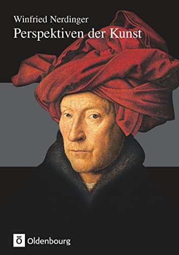 Perspektiven der Kunst - Von der Karolingerzeit bis zur Gegenwart: Arbeitsbuch von Oldenbourg Schulbuchverlag