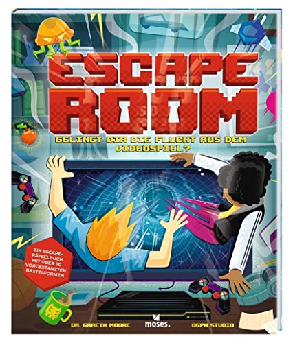 moses. Escape Room – Gelingt dir die Flucht aus dem Videospiel? | Ein Escape-Bastelabenteuer für alle Rätselfans | Escape-Game im Buchformat für Kinder ab 9 Jahren von moses