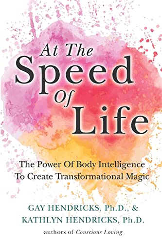 At The Speed Of Life: The Power Of Body Intelligence To Create Transformational Magic von CREATESPACE