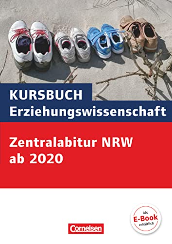 Kursbuch Erziehungswissenschaft: Zentralabitur Nordrhein-Westfalen ab 2020 - Heft für Lernende zur Abiturvorbereitung