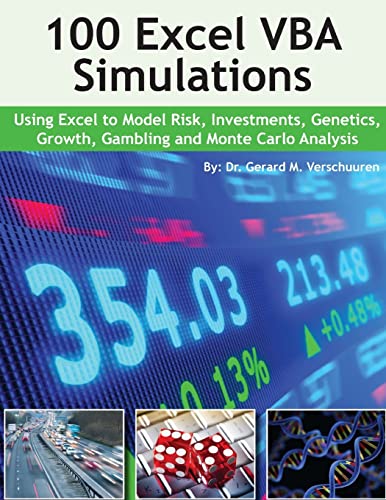 100 Excel VBA Simulations: Using Excel VBA to Model Risk, Investments, Genetics. Growth, Gambling, and Monte Carlo Analysis