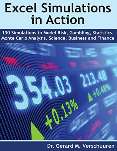130 Excel Simulations in Action: Simulations to Model Risk, Gambling, Statistics, Monte Carlo Analysis, Science, Business and Finance von Createspace Independent Publishing Platform
