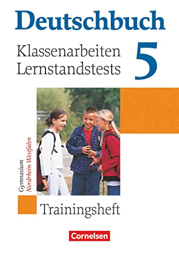 Deutschbuch Gymnasium - Trainingshefte - 5. Schuljahr: Klassenarbeiten, Lernstandstests - Nordrhein-Westfalen - Trainingsheft mit Lösungen Deutschbuch Gymnasium - Trainingshefte - 5. Schuljahr: Klassenarbeiten, Lernstandstests - Nordrhein-Westfalen - Trainingsheft mit Lösungen